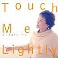 Touch Me Lightly